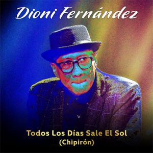 Dioni Fernandez – Todos Los Dias Sale El Sol (Chipiron)